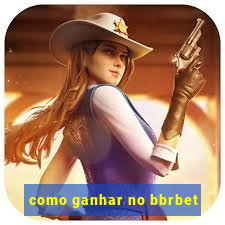 como ganhar no bbrbet